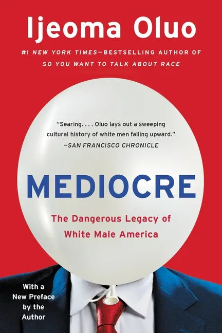 Mediocre: The Dangerous Legacy of White Male America - Paperback