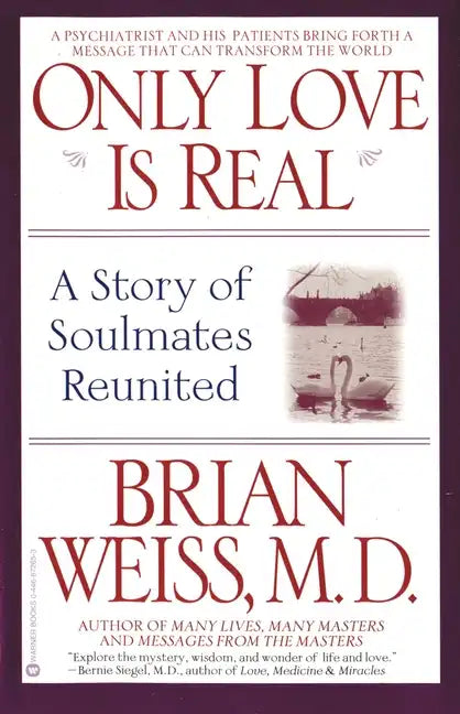 Only Love is Real: A Story of Soulmates Reunited - Paperback