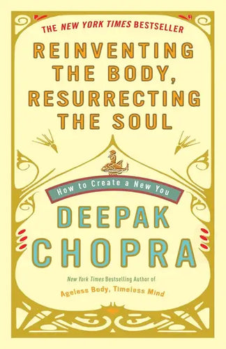 Reinventing the Body, Resurrecting the Soul: How to Create a New You - Paperback