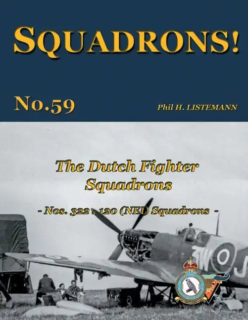 The Dutch Fighter Squadrons: Nos 322 & 120 (NEI) Squadrons - Paperback