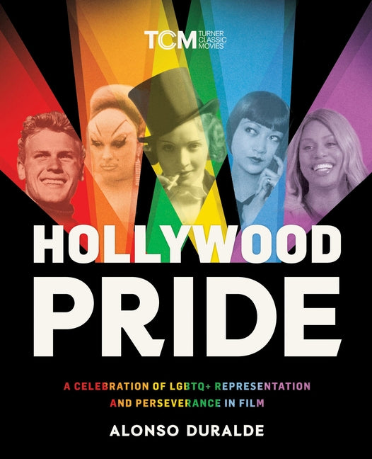 Hollywood Pride: A Celebration of LGBTQ+ Representation and Perseverance in Film - Hardcover