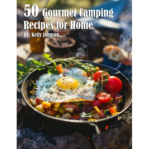 50 Gourmet Camping Recipes for Home - Paperback