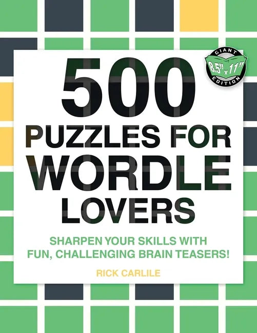 500 Puzzles for Wordle Lovers: Sharpen Your Skills with Fun, Challenging Brain Teasers! - Paperback