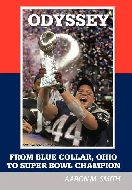 Odyssey: From Blue Collar, Ohio to Super Bowl Champion - Hardcover
