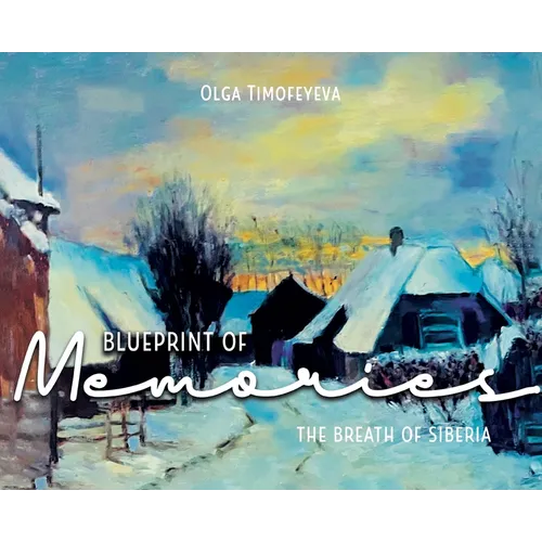 Blueprint of Memories: The Breath of Siberia - Hardcover