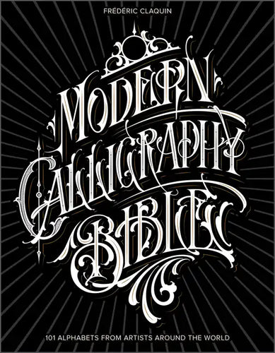 Modern Calligraphy Bible: 101 Alphabets from Artists Around the World - Hardcover