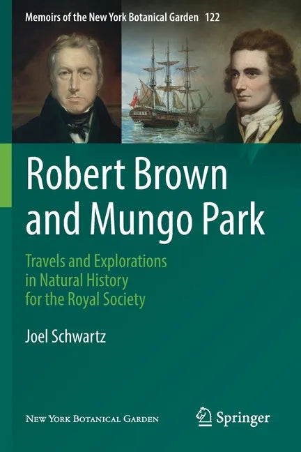 Robert Brown and Mungo Park: Travels and Explorations in Natural History for the Royal Society - Paperback