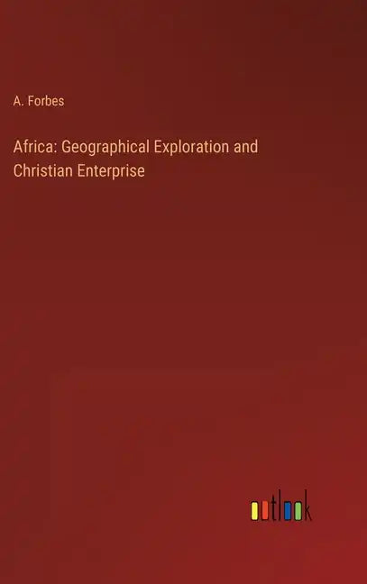 Africa: Geographical Exploration and Christian Enterprise - Hardcover