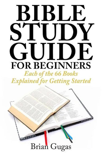 Bible Study Guide for Beginners: Each of the 66 Books Explained for Getting Started - Paperback