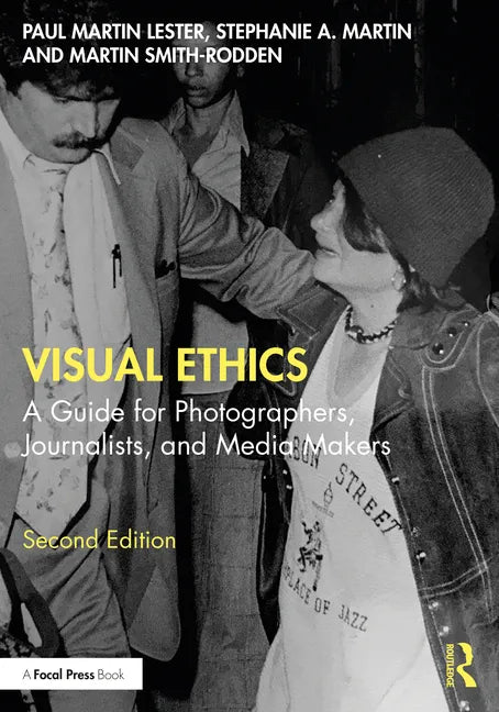 Visual Ethics: A Guide for Photographers, Journalists, and Media Makers - Paperback
