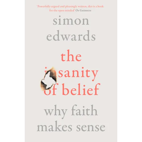 The Sanity of Belief: Why Faith Makes Sense - Paperback