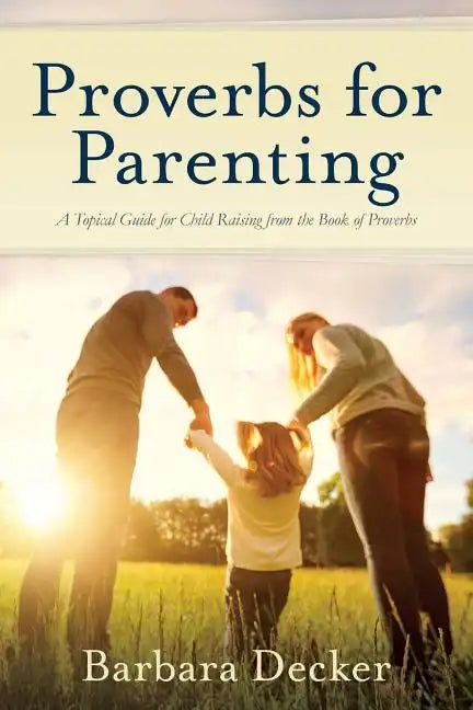 Proverbs for Parenting: A Topical Guide for Child Raising from the Book of Proverbs (New International Version) - Paperback