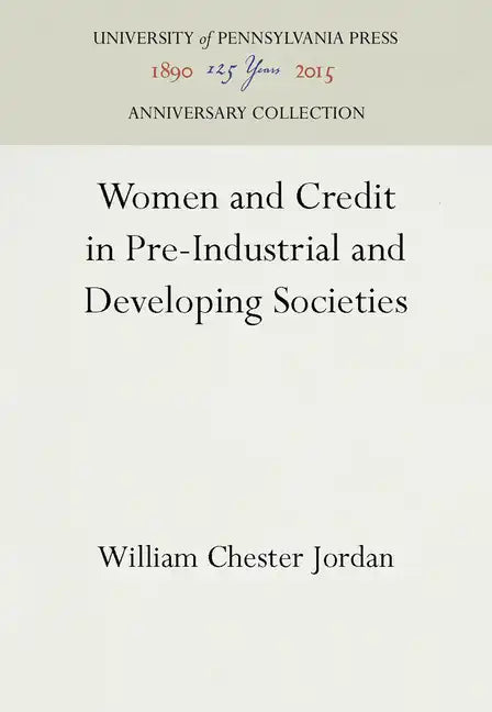 Women and Credit in Pre-Industrial and Developing Societies - Hardcover