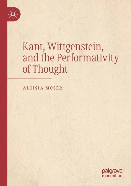 Kant, Wittgenstein, and the Performativity of Thought - Paperback