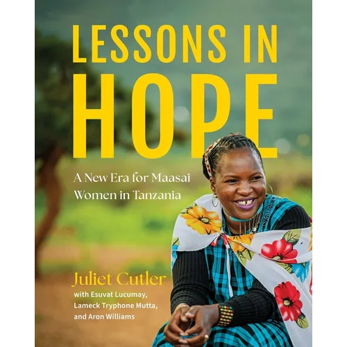 Lessons in Hope: A New Era for Maasai Women in Tanzania - Hardcover