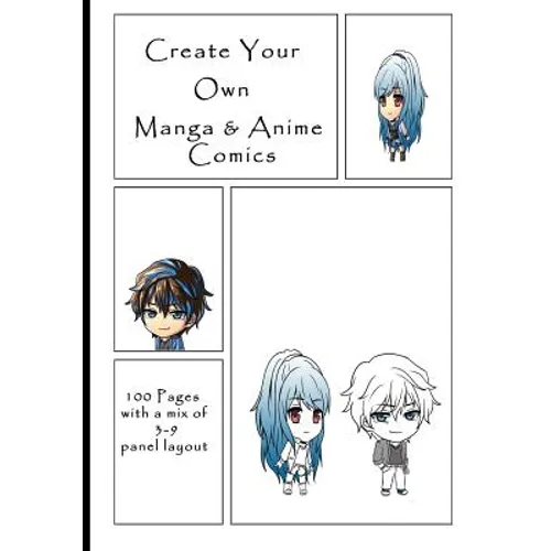 Create Your Own Manga & Anime Comics: 100 Pages with a mix of 3-9 panel layout. 7