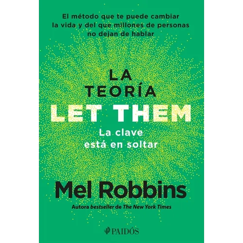 La Teoría Let Them. La Clave Está En Soltar: El Método Que Te Puede Cambiar La Vida Y del Que Millones de Personas No Dejan de Hablar / The Let Them T