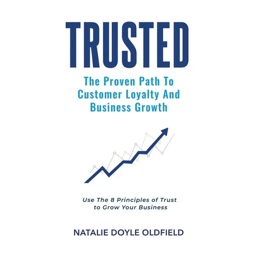 Trusted: The Proven Path to Customer Loyalty and Business Growth - Paperback