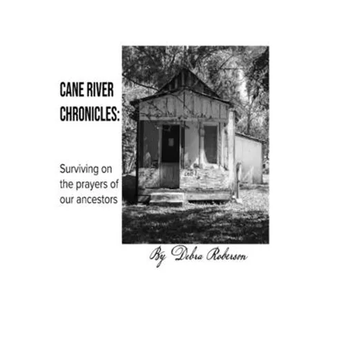Cane River Chronicles: Surviving on the prayers of our ancestors - Paperback