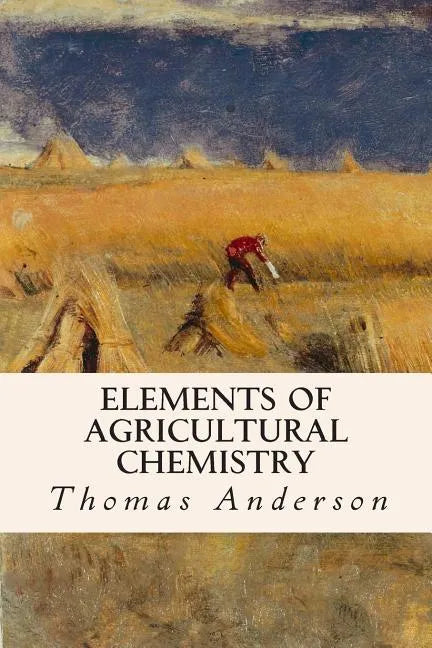 Elements of Agricultural Chemistry - Paperback