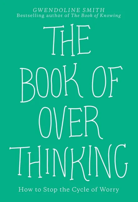 The Book of Overthinking: How to Stop the Cycle of Worry - Paperback