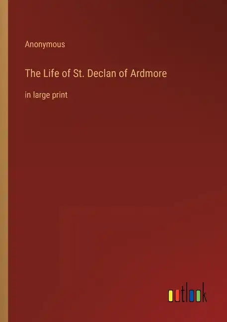 The Life of St. Declan of Ardmore: in large print - Paperback
