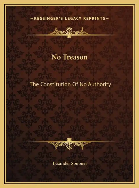 No Treason: The Constitution of No Authority - Hardcover