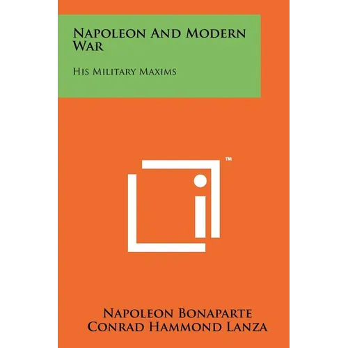 Napoleon and Modern War: His Military Maxims - Paperback