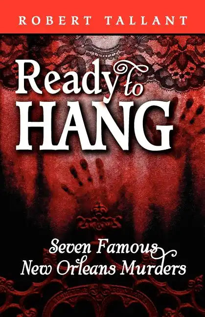 Ready to Hang: Seven Famous New Orleans Murders - Paperback