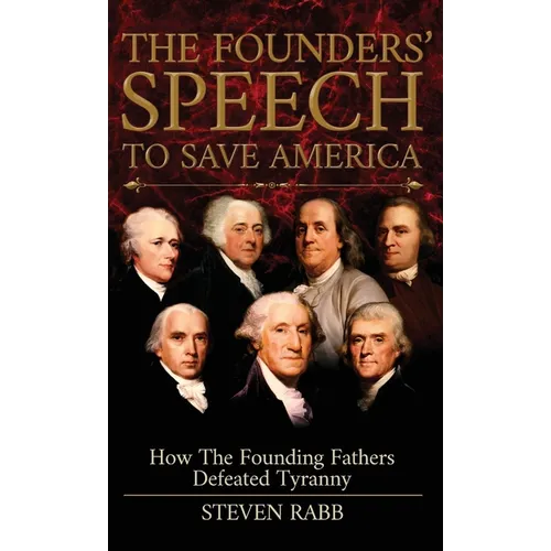 The Founders' Speech To Save America - Hardcover