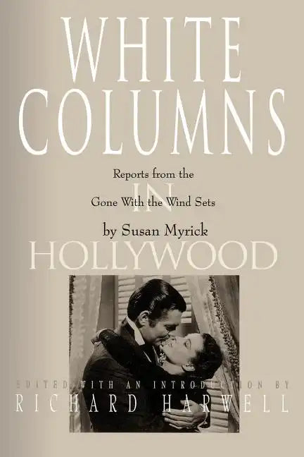 White Columns in Hollywood: Reports from the Gone with the Wind Sets - Paperback