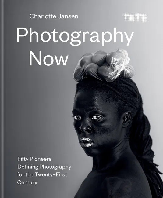 Photography Now: Fifty Pioneers Defining Photography for the Twenty-First Century - Hardcover