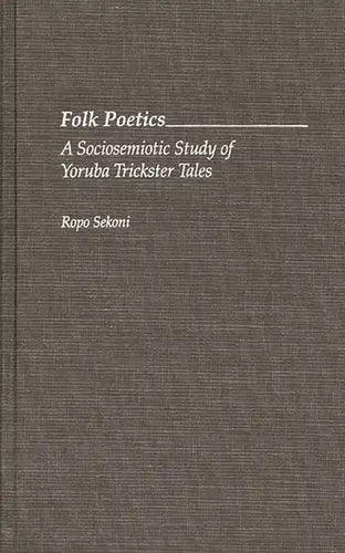 Folk Poetics: A Sociosemiotic Study of Yoruba Trickster Tales - Hardcover