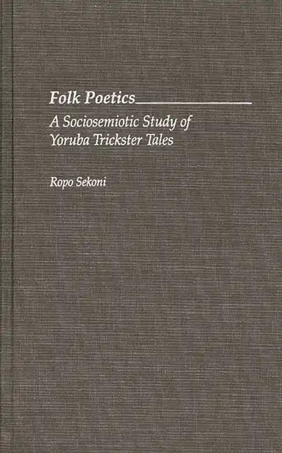 Folk Poetics: A Sociosemiotic Study of Yoruba Trickster Tales - Hardcover