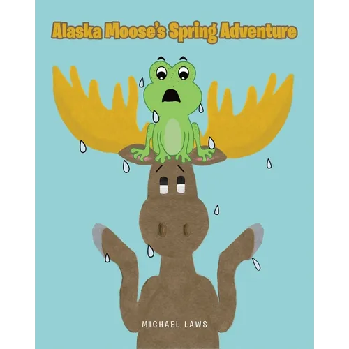 Alaska Moose's Spring Adventure - Paperback