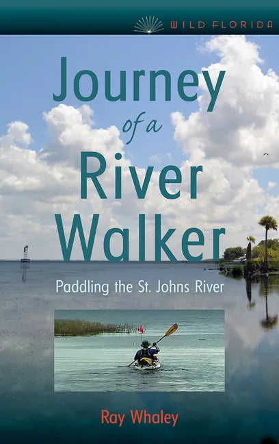 Journey of a River Walker: Paddling the St. Johns River - Paperback