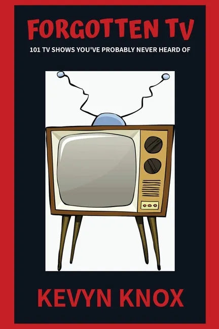 Forgotten TV: 101 TV Shows You've Probably Never Heard Of - Paperback