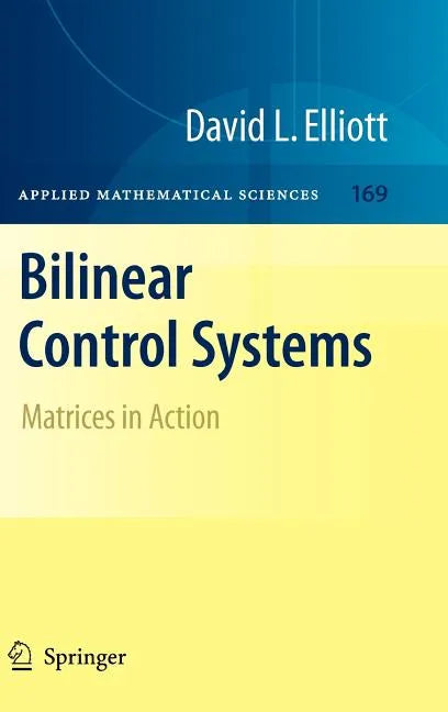 Bilinear Control Systems: Matrices in Action - Hardcover
