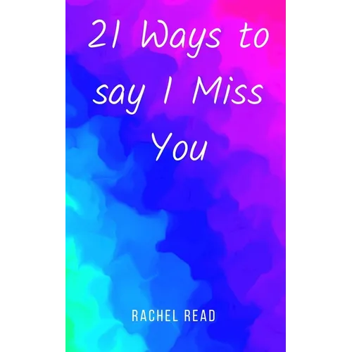21 Ways to say I Miss You - Paperback