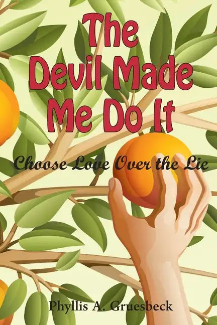 The Devil Made Me Do It: Choose Love Over the Lie - Paperback