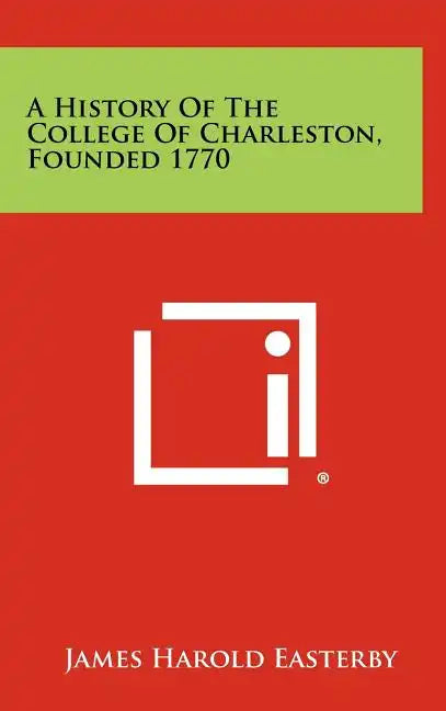 A History Of The College Of Charleston, Founded 1770 - Hardcover