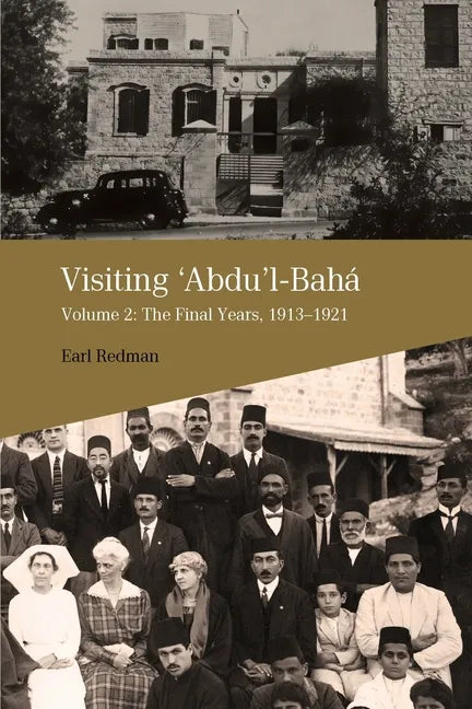 Visiting Abdu'l-Baha: Volume 2: The Final Years, 1913-1921 - Paperback