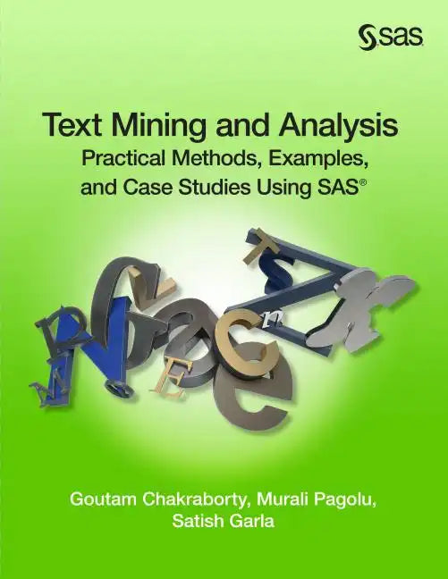 Text Mining and Analysis: Practical Methods, Examples, and Case Studies Using SAS - Paperback