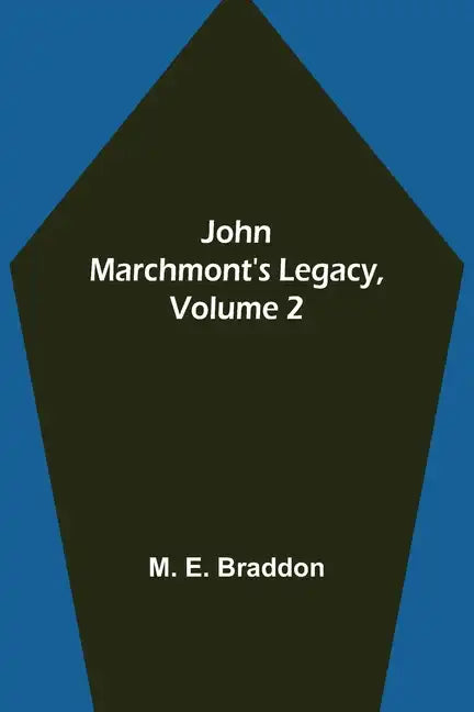 John Marchmont's Legacy, Volume 2 - Paperback