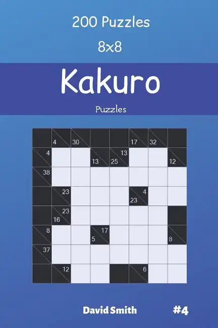 Kakuro Puzzles - 200 Puzzles 8x8 vol.4 - Paperback