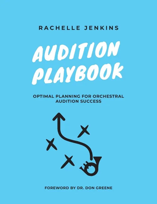 Audition Playbook: Optimal Planning for Orchestral Audition Success - Paperback