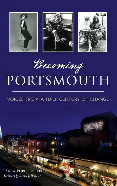 Becoming Portsmouth: Voices from a Half Century of Change - Hardcover