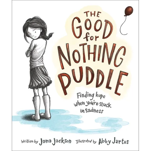The Good for Nothing Puddle: Finding Hope When You're Stuck in Sadness - Hardcover