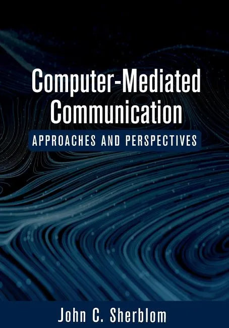 Computer-Mediated Communication: Approaches and Perspectives - Paperback