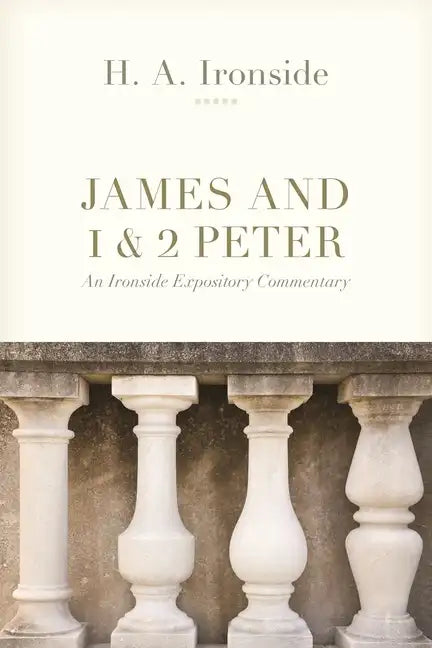 James and 1 & 2 Peter: An Ironside Expository Commentary - Paperback